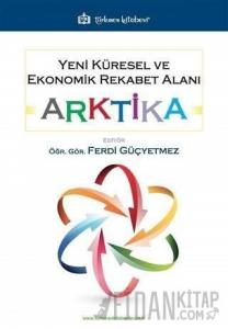 Yeni Küresel ve Ekonomik Rekabet Alanı: Arktika