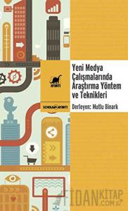 Yeni Medya Çalışmalarında Araştırma Yöntem ve Teknikleri
