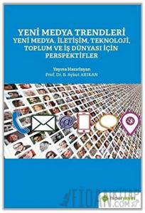 Yeni Medya Trendleri Yeni Medya İletişim Teknoloji Toplum ve İş Dünyası İçin Perspektifler