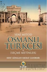 Yeni Metod Osmanlı Türkçesi ve Seçme Metinler