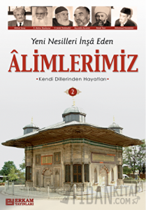Yeni Nesilleri İnşa Eden Alimlerimiz - 2
