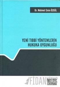 Yeni Tıbbi Yöntemlerin Hukuka Uygunluğu (Ciltli)