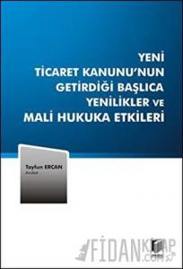 Yeni Ticaret Kanunu’nun Getirdiği Başlıca Yenilikler ve Mali Hukuka Etkileri