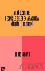Yeni Üzerine: Geçmişle Gelecek Arasında Kültürel Ekonomi