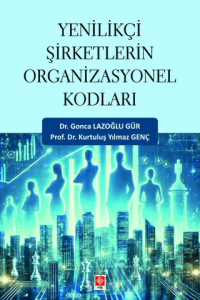 Yenilikçi Şirketlerin Organizasyonel Kodları Gonca Lazoğlu Gür
