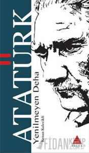 Yenilmeyen Deha Atatürk (Ciltli)