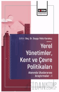 Yerel Yönetimler, Kent ve Çevre Politikaları Alanında Uluslararası Araştırmalar – I