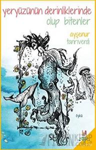 Yeryüzünün Derinliklerinde Olup Bitenler