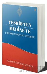 Yesrib’ten Medine’ye: İslam'ın Devlet Teorisi