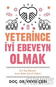 Yeterince İyi Ebeveyn Olmak