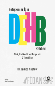 Yetişkinler İçin DEHB Rehberi - Odak, Üretkenlik ve Denge İçin 7 Temel İlke