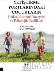 Yetiştirme Yurtlarındaki Çocukların Fiziksel Aktivite Düzeyleri ve Psikolojik Özellikleri