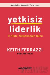 Yetkisiz Liderlik - Birlikte Yükselmenin Gücü