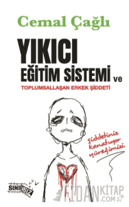 Yıkıcı Eğitim Sistemi ve Toplumsallaşan Erkek Şiddeti