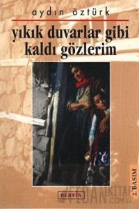 Yıkık Duvarlar Gibi Kaldı Gözlerim