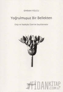 Yoğrulmuşuz Bir Bellekten