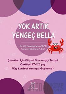 Yok Artık Yengeç Bella - Çocuklar İçin Bilişsel Davranışçı Terapi Öyküleri (7-12) Yaş (Dış Kontrol Yanılgısı-Suçlama)
