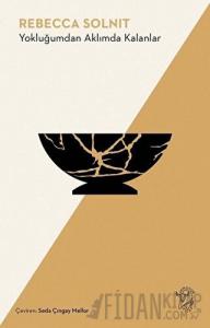 Yokluğumdan Aklımda Kalanlar