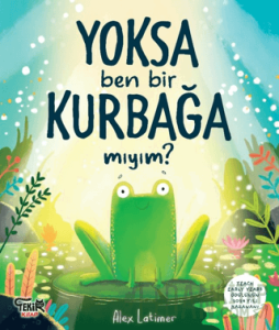 Yoksa Ben Bir Kurbağa Mıyım?