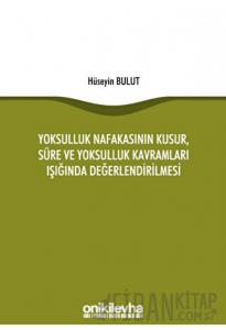 Yoksulluk Nafakasının Kusur, Süre ve Yoksulluk Kavramları Işığında Değerlendirilmesi