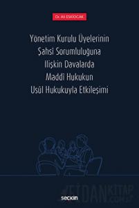 Yönetim Kurulu Üyelerinin Şahsi Sorumluluğuna İlişkin Davalarda Maddi Hukukun Usul Hukukuyla Etkileşimi (Ciltli)