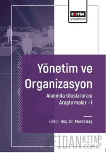 Yönetim ve Organizasyon Alanında Uluslararası Araştırmalar-I