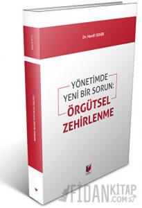 Yönetimde Yeni Bir Sorun: Örgütsel Zehirlenme