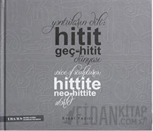 Yontuların Dili: Hitit Geç-Hitit Dünyası (Ciltli)