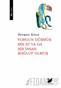 Yorgun Düşmüş Bir At ya da Bir İnsan Mağlup olmuş