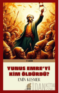 Yunus Emre'yi Kim Öldürdü?