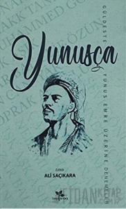 Yunusça Güldeste (Yunus Emre Üzerine Denemeler)