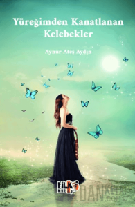 Yüreğimden Kanatlanan Kelebekler