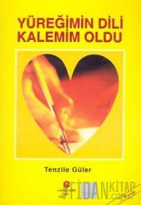 Yüreğimin Dili Kalemim Oldu