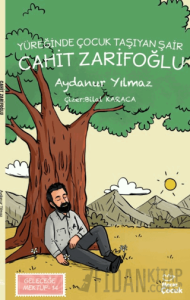 Yüreğinde Çocuk Taşıyan Şair Cahit Zarifoğlu / Geleceğe Mektup 14