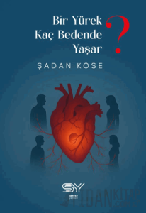 Yürek Kaç Bedende Yaşar