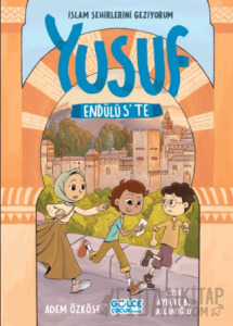 Yusuf Endülüs'te - İslam Şehirlerini Geziyorum