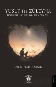 Yusuf ile Züleyha Peygamberler Tarihinin En Büyük Aşkı