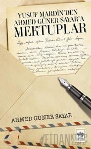 Yusuf Mardin’den Ahmed Güner Sayar’a Mektuplar