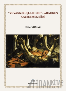 Yuvasız Kuşlar Gibi Ararken Kaybetmek Şiiri