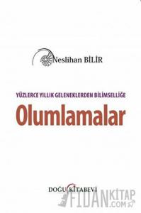 Yüzlerce Yıllık Geleneklerden Bilimselliğe Olumlamalar