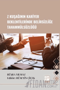 Z Kuşağının Kariyer Beklentilerinde Belirsizliğe Tahammülsüzlüğü