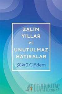 Zalim Yıllar ve Unutulmaz Hatıralar