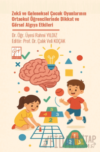 Zeka ve Geleneksel Çocuk Oyunlarının Ortaokul Öğrencilerinde Dikkat ve Görsel Algıya Etkileri