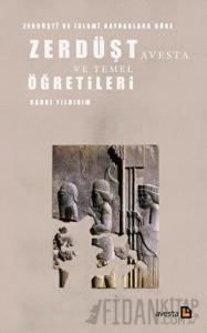 Zerdüşti ve İslami Kaynaklara Göre Zerdüşt Avesta ve Temel Öğretileri