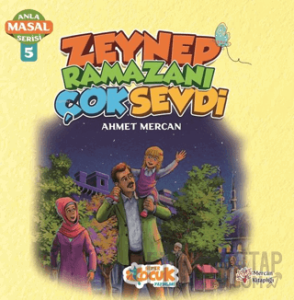 Zeynep Ramazanı Çok Sevdi - Anla Masal Serisi 5