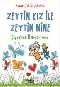 Zeytin Kız ve Zeytin Nine : Çiçekler Ülkesi'nde