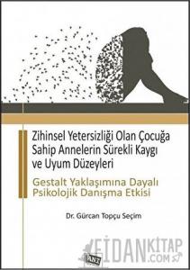 Zihinsel Yetersizliği Olan Çocuğa Sahip Annelerin Sürekli Kaygı ve Uyum Düzeyleri