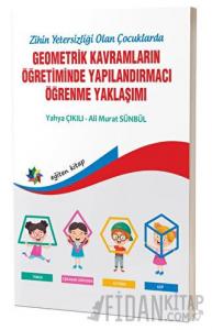 Zihinsel Yetersizliği Olan Çocuklarda Geometrik Kavramların Yapılandırmacı Öğrenme Yaklaşımı