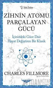 Zihnin Atomu Parçalayan Gücü