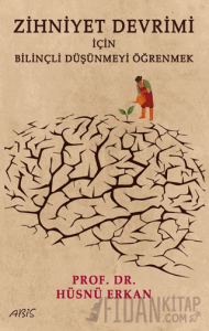 Zihniyet Devrimi İçin Bilinçli Düşünmeyi Öğrenmek
